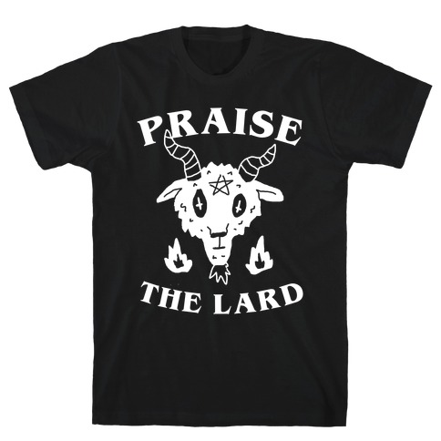 Praise The Lard T-Shirt