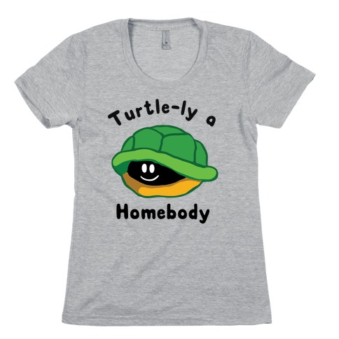  Turtle-ly A Homebody Womens T-Shirt