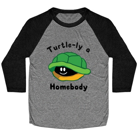  Turtle-ly A Homebody Baseball Tee