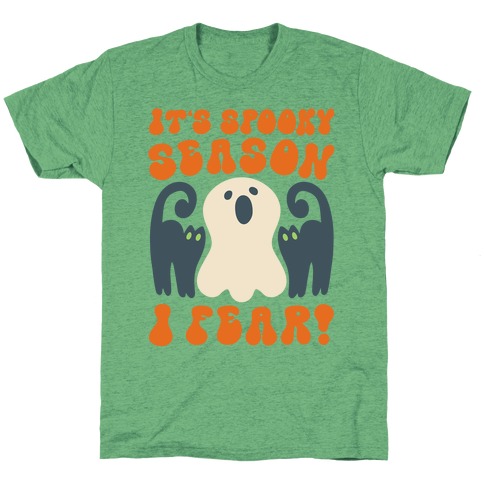 It's Spooky Season I Fear T-Shirt