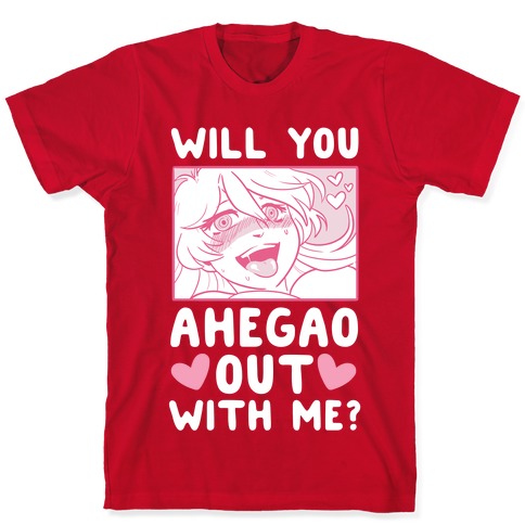 Will You Ahegao Out With Me T Shirts Lookhuman - roblox t shirts mugs and more lookhuman