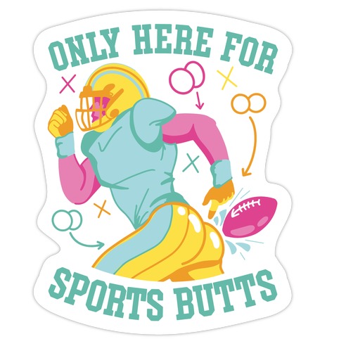 Only Here for Sports Butts Die Cut Sticker