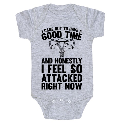 I Feel So Attacked Right Now (Uterus) Baby One-Piece
