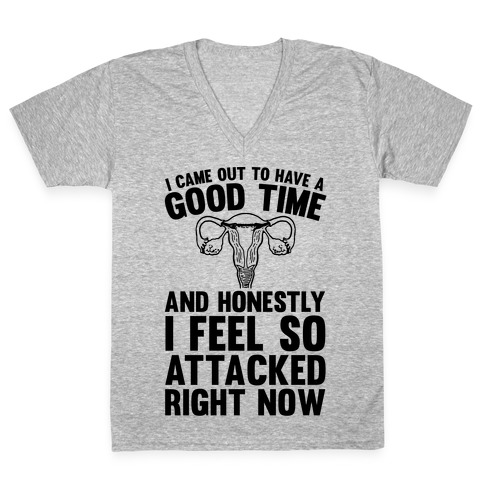I Feel So Attacked Right Now (Uterus) V-Neck Tee Shirt