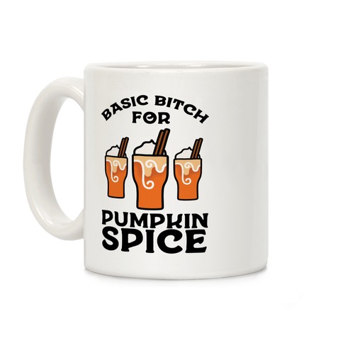 Basic Bitch for Pumpkin Spice Coffee Mug