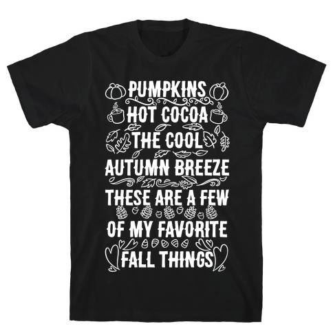 Pumpkins, Hot Cocoa The Cool Autumn Breeze, These Are A Few Of My Favorite Fall Things T-Shirt