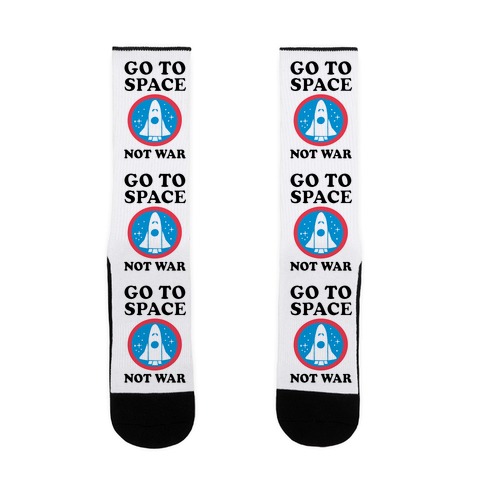 Go To Space Not War Sock