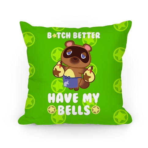 B*tch Better Have My Bells - Animal Crossing Pillow