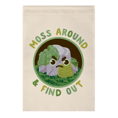 Moss Around And Find Out Garden Flag