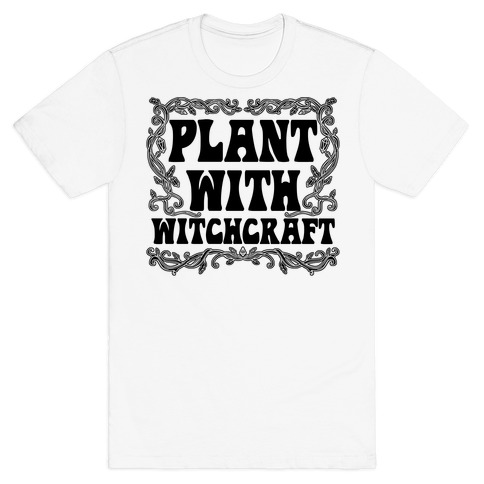 Plant With Witchcraft T-Shirt