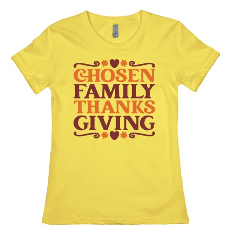Chosen Family Thanksgiving Womens T-Shirt