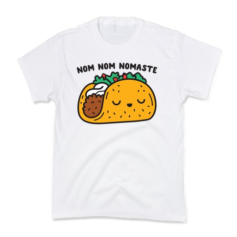 Nom Nom Nomaste Taco Kids T-Shirt