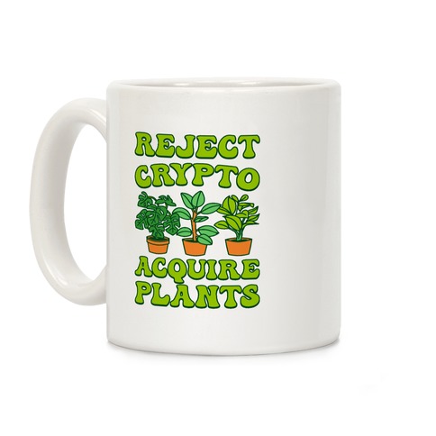 Reject Crypto Acquire Plants Coffee Mug