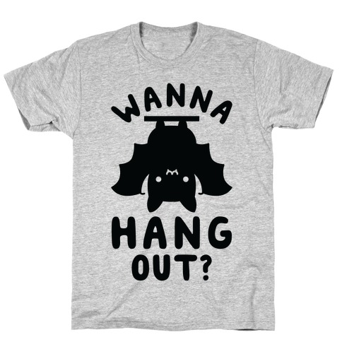 Wanna Hang Out T-Shirt