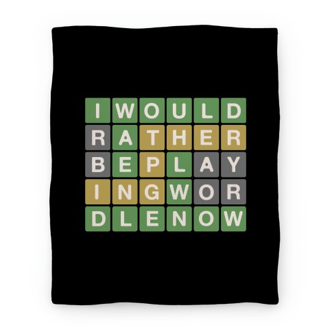 I Would Rather Be Playing Wordle Now Parody Blanket