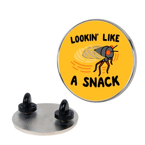 Lookin' Like A Snack Cicada Pin
