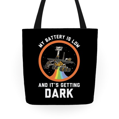 My Battery Is Low And It's Getting Dark Oppy Tote