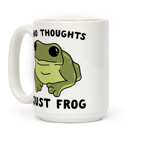 https://images.lookhuman.com/render/standard/WTpLLsSOHxVmx94YG9eNEGlnr6WoHXx9/mug15oz-whi-z1-t-no-thoughts-just-frog.jpg