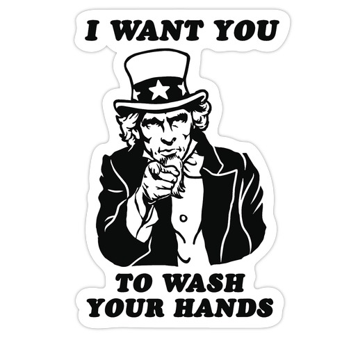 I Want You, to Wash Your Hands Die Cut Sticker