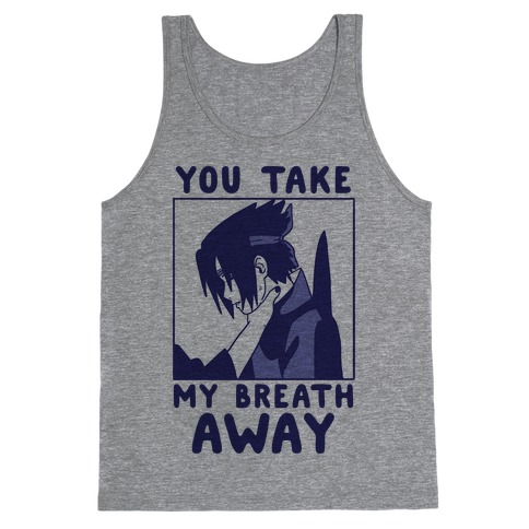 You Take My Breath Away - Choking Sasuke Meme Tank Top