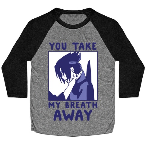 You Take My Breath Away - Choking Sasuke Meme Baseball Tee
