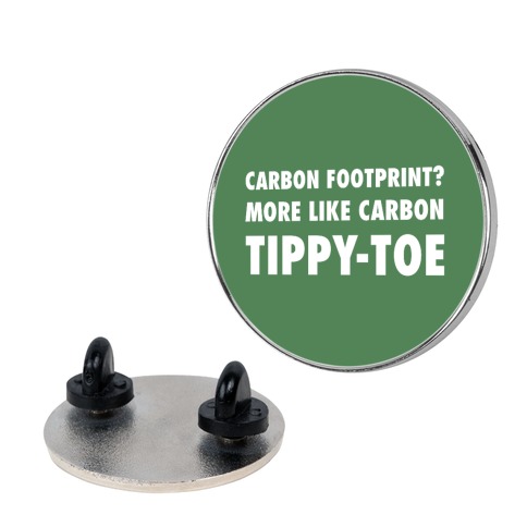 Carbon Footprint? More Like Carbon Tippy-toe Pin