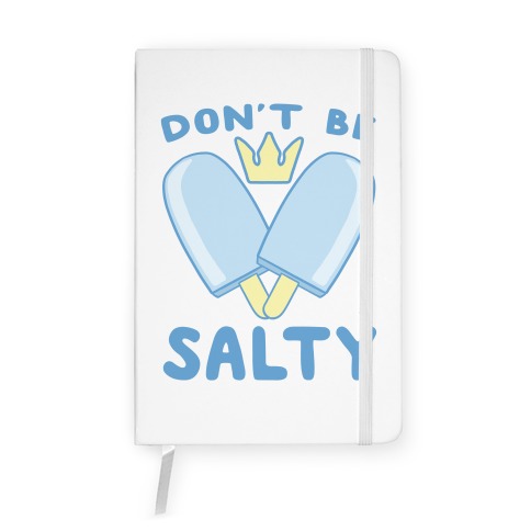 Don't Be Salty - Kingdom Hearts Notebook