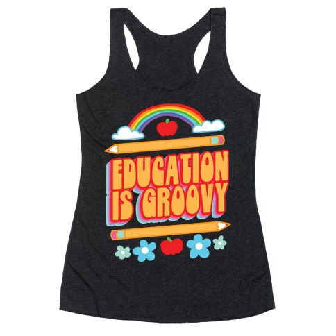 Education Is Groovy Racerback Tank Top