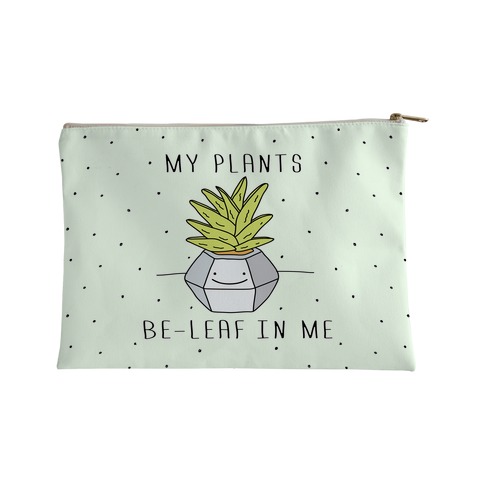 My Plants Be-Leaf In Me Accessory Bag