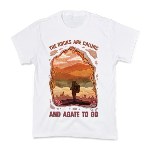 The Rocks Are Calling And Agate To Go Kids T-Shirt
