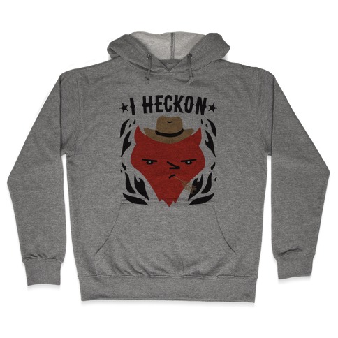 I Heckon Hell Cowboy Hooded Sweatshirt