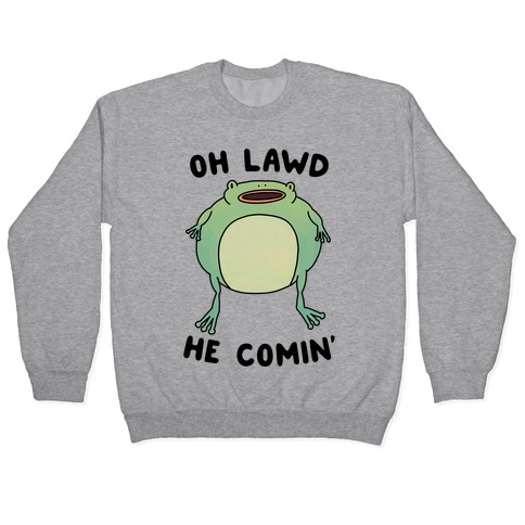 Oh Lawd He Comin' Frog Pullover