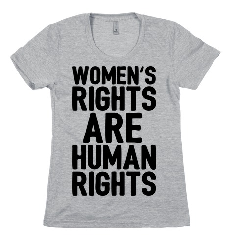 Women's Rights Are Human Rights Womens T-Shirt