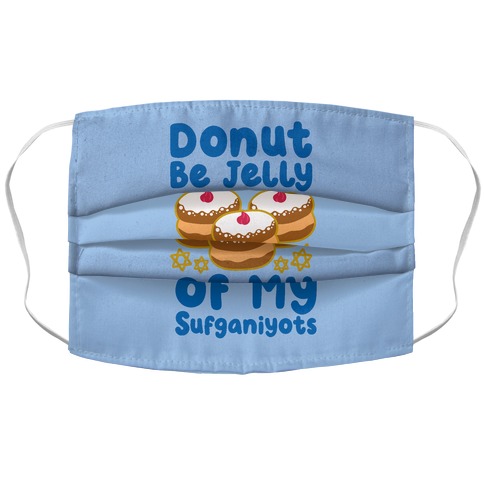 Donut Be Jelly Of My Sufganiyots Accordion Face Mask