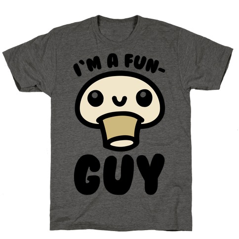 I'm A Fun Guy T-Shirt