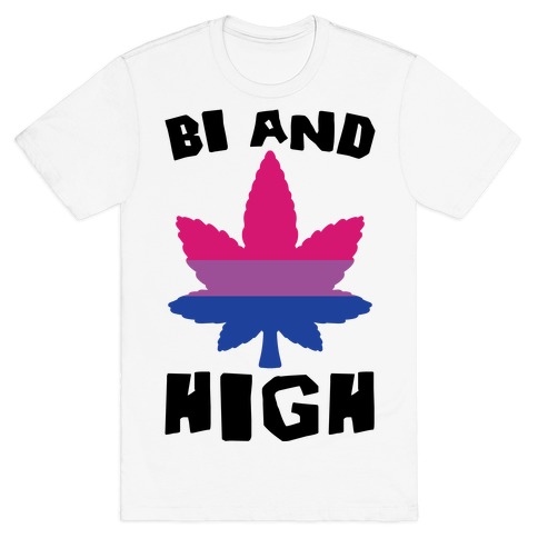 Bi And High T-Shirt