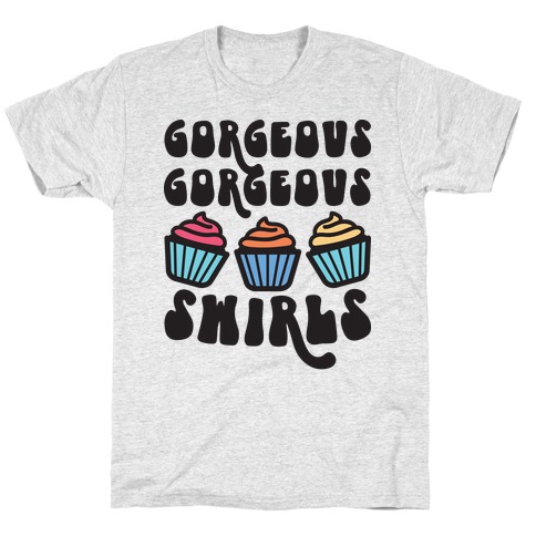 Gorgeous Gorgeous Swirls Cupcakes T-Shirt