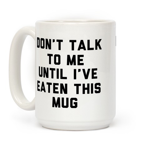 LookHUMAN Don't Talk to Me Until I've Eaten This Mug White 11 Ounce Ceramic Coffee Mug