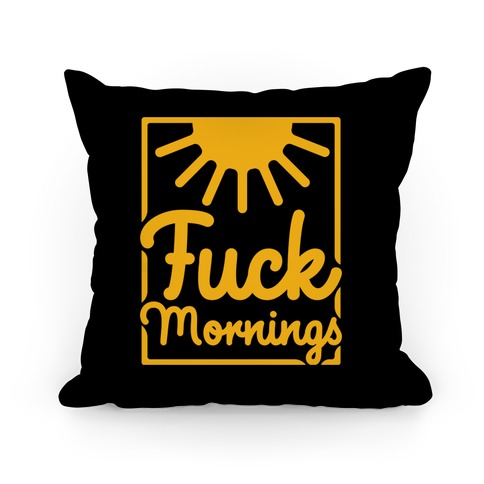 F*** Mornings Pillow