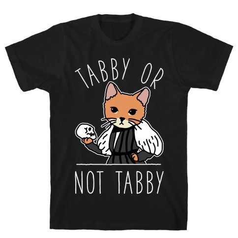 Tabby Or Not Tabby T-Shirt