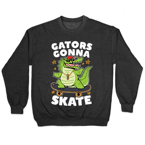 Gators Gonna Skate Pullover