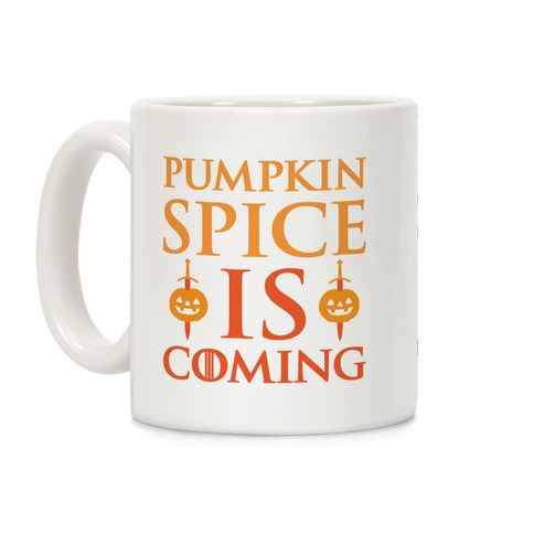 Pumpkin Spice Is Coming Parody Coffee Mug