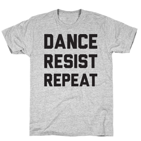 Dance Resist Repeat T-Shirt