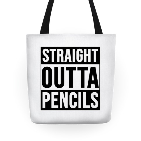 Straight Outta Pencils Tote