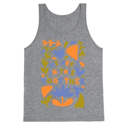 We Are In This Together Plants and Flowers Tank Top