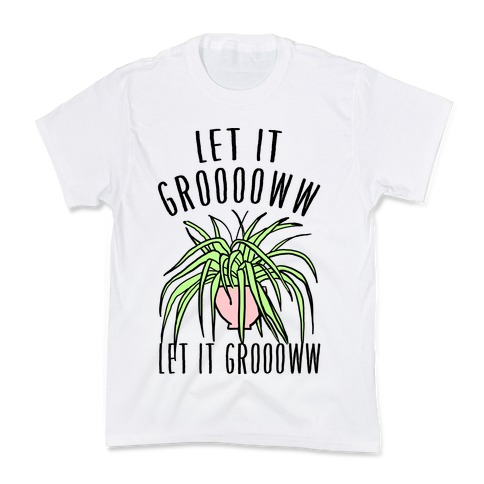Let It Grow Let It Grow Parody Kids T-Shirt