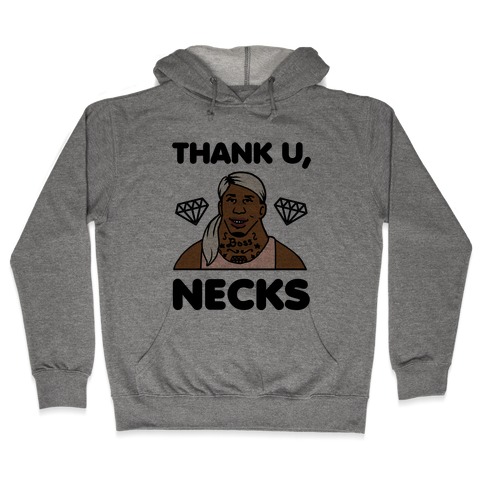 Thank U, Necks Hooded Sweatshirt