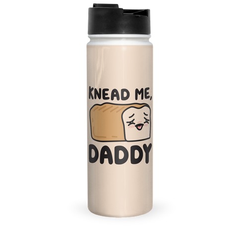 Knead Me, Daddy Bread Travel Mug