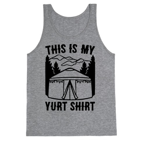 This Is My Yurt Shirt Tank Top