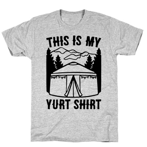 This Is My Yurt Shirt T-Shirt